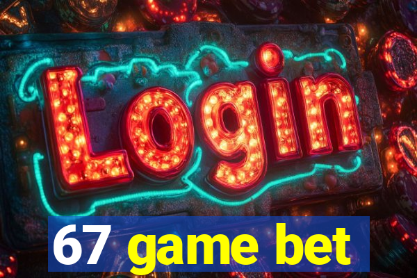 67 game bet